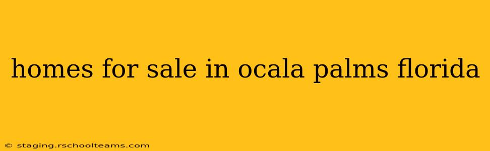 homes for sale in ocala palms florida
