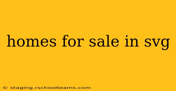 homes for sale in svg