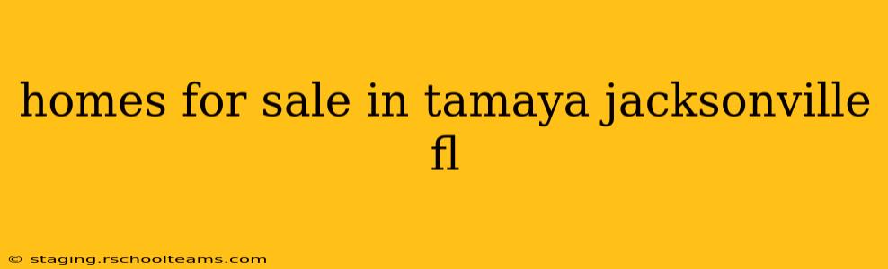 homes for sale in tamaya jacksonville fl
