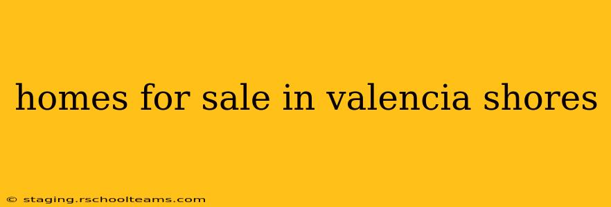 homes for sale in valencia shores