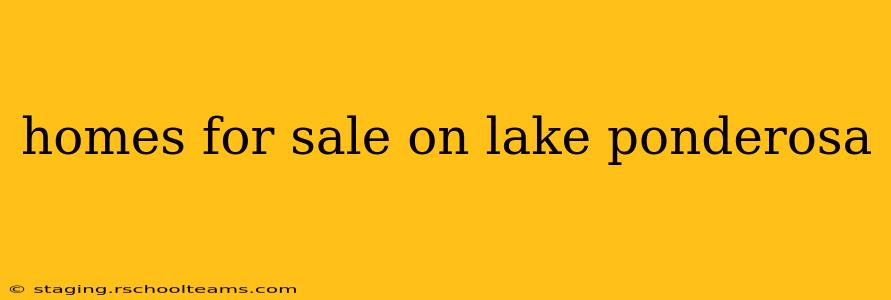 homes for sale on lake ponderosa