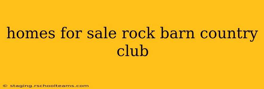 homes for sale rock barn country club