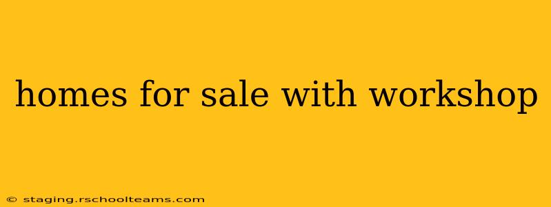 homes for sale with workshop