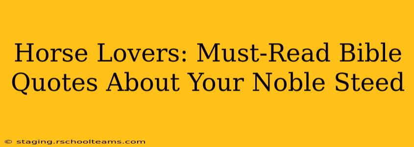 Horse Lovers: Must-Read Bible Quotes About Your Noble Steed