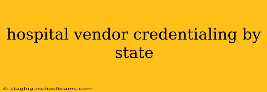 hospital vendor credentialing by state