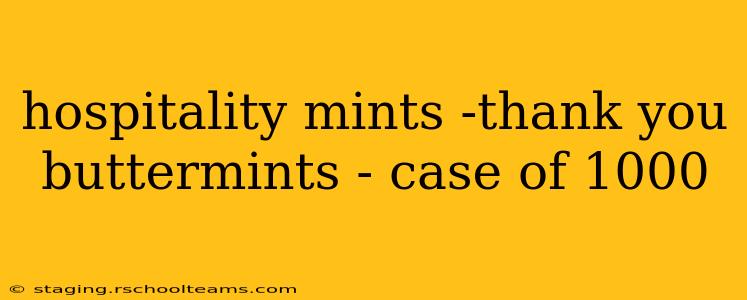 hospitality mints -thank you buttermints - case of 1000