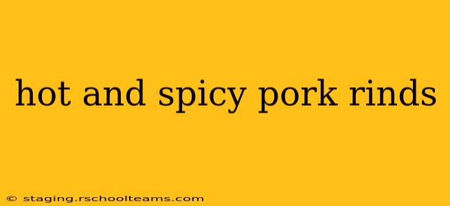 hot and spicy pork rinds