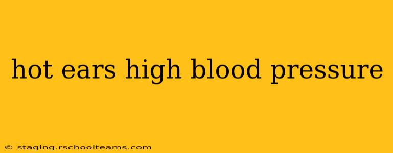 hot ears high blood pressure
