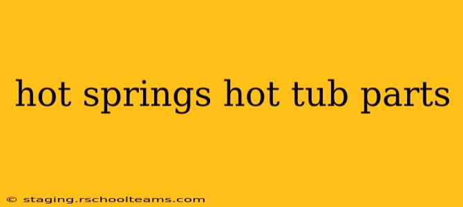 hot springs hot tub parts