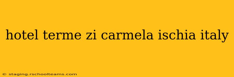 hotel terme zi carmela ischia italy