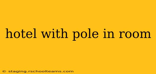 hotel with pole in room