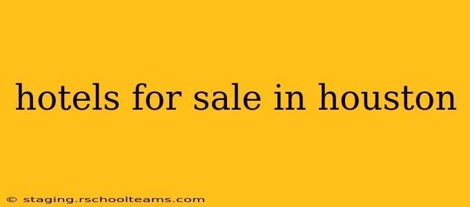 hotels for sale in houston