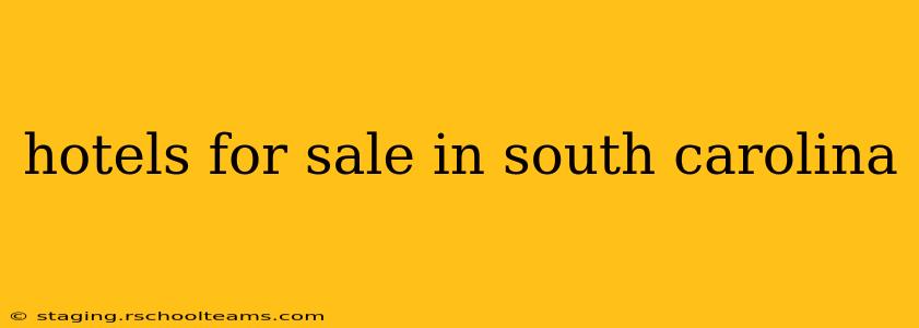hotels for sale in south carolina