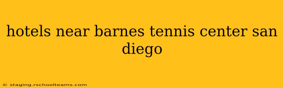 hotels near barnes tennis center san diego