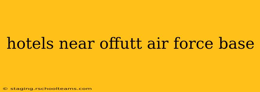 hotels near offutt air force base
