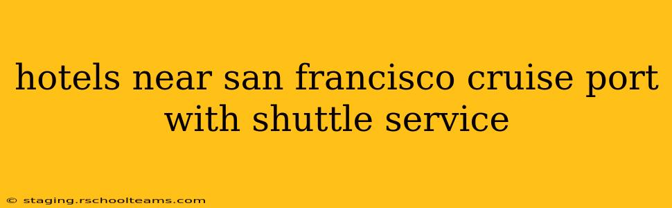 hotels near san francisco cruise port with shuttle service