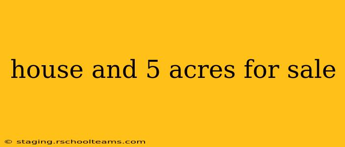 house and 5 acres for sale