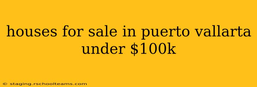 houses for sale in puerto vallarta under $100k