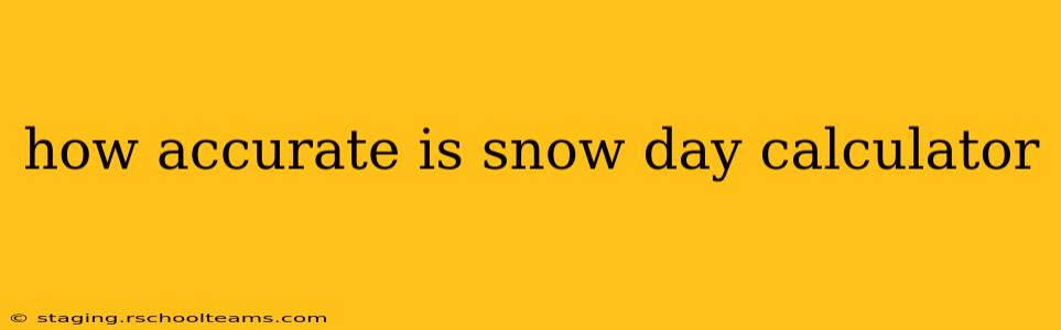 how accurate is snow day calculator