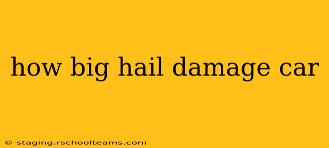 how big hail damage car