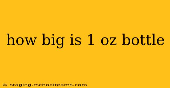 how big is 1 oz bottle