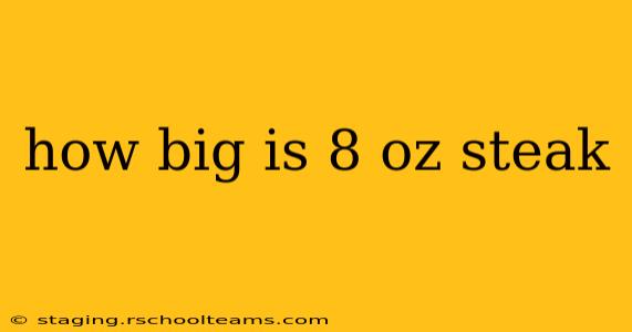 how big is 8 oz steak