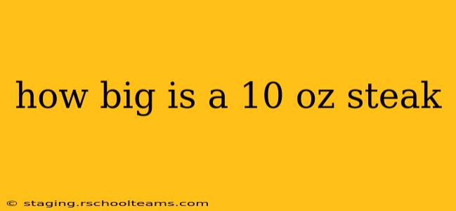 how big is a 10 oz steak