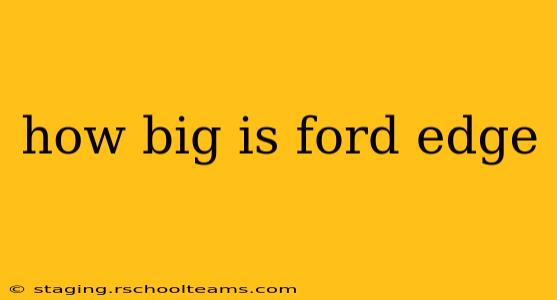 how big is ford edge