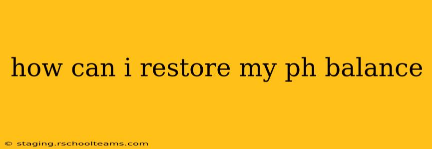 how can i restore my ph balance