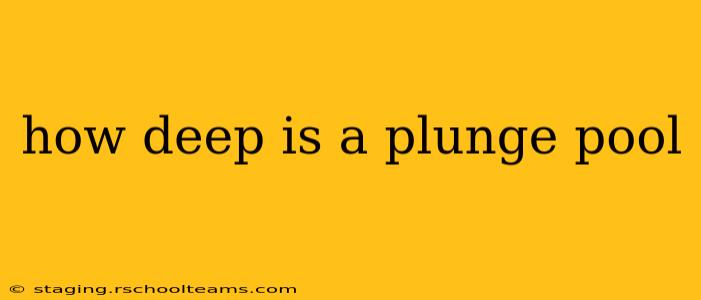 how deep is a plunge pool