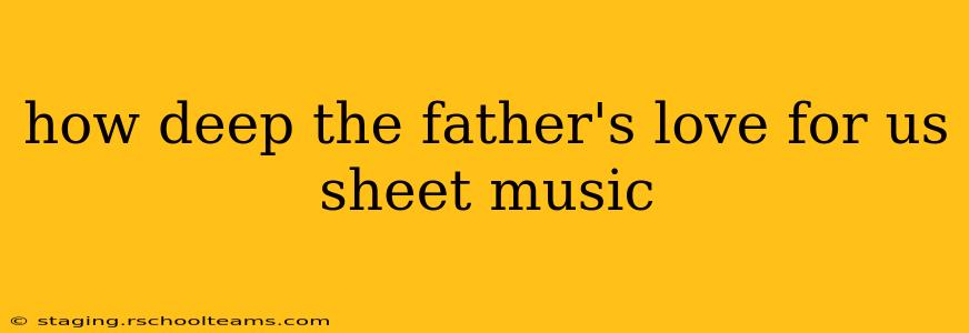 how deep the father's love for us sheet music
