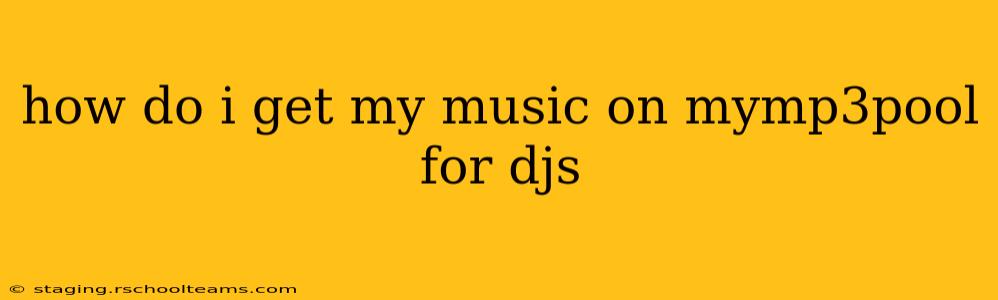 how do i get my music on mymp3pool for djs