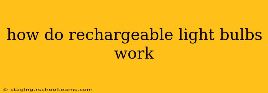how do rechargeable light bulbs work