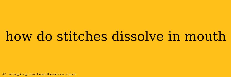 how do stitches dissolve in mouth
