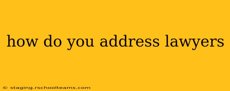 how do you address lawyers