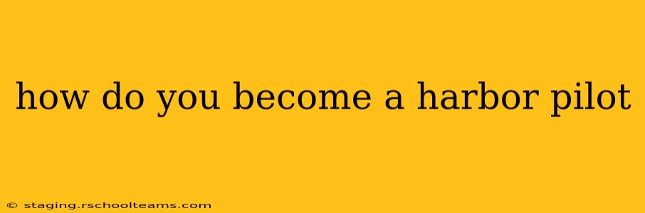 how do you become a harbor pilot