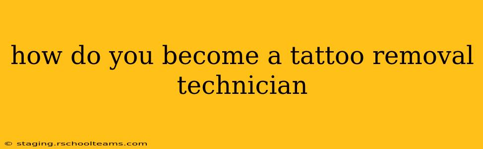 how do you become a tattoo removal technician