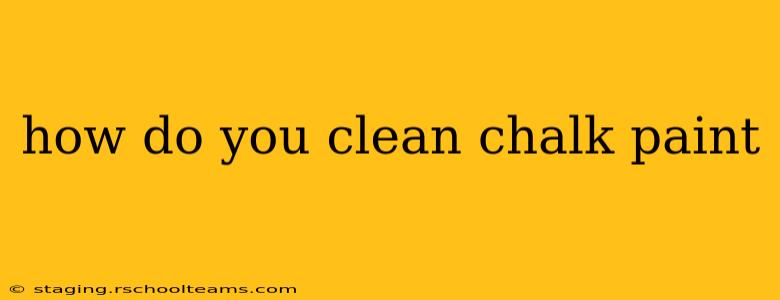 how do you clean chalk paint