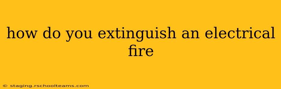 how do you extinguish an electrical fire