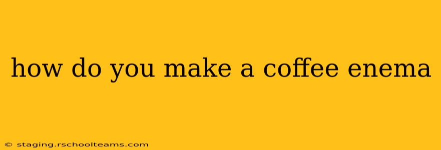how do you make a coffee enema