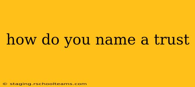 how do you name a trust
