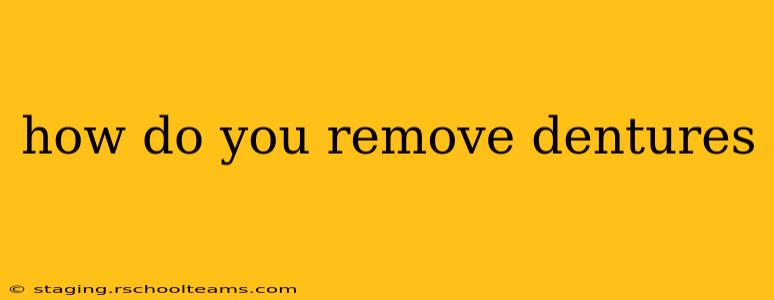how do you remove dentures