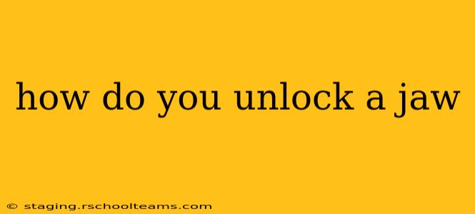 how do you unlock a jaw
