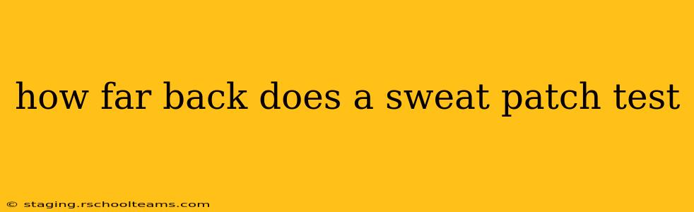 how far back does a sweat patch test