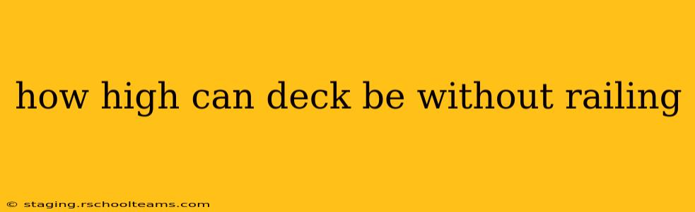 how high can deck be without railing