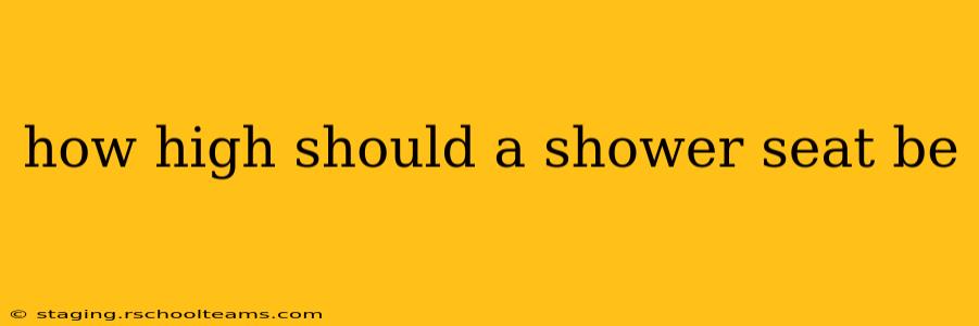 how high should a shower seat be
