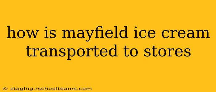 how is mayfield ice cream transported to stores