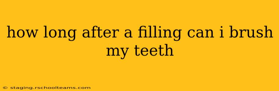 how long after a filling can i brush my teeth
