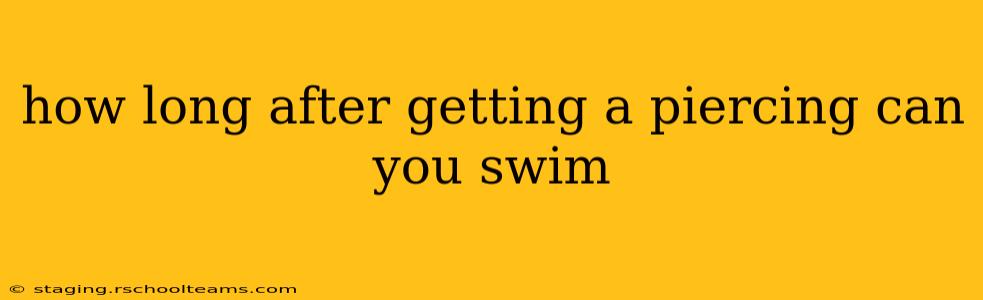 how long after getting a piercing can you swim