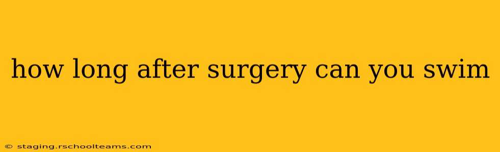 how long after surgery can you swim